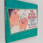 Karen Gray Ruelle : 75 Fun Things to Make & Do by Yourself - pikkukuva 1
