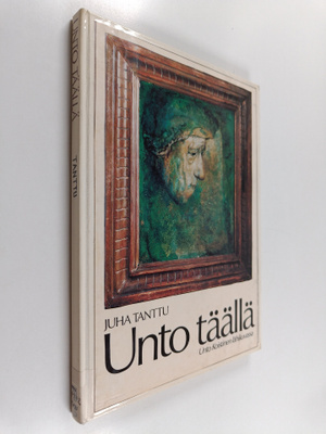 Juha Tanttu : Unto täällä : Unto Koistinen lähikuvassa