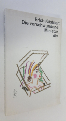 Erich Kästner : Die verschwundene Miniatur oder auch die ...