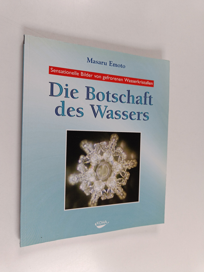 Masaru Emoto : Die Botschaft des Wassers