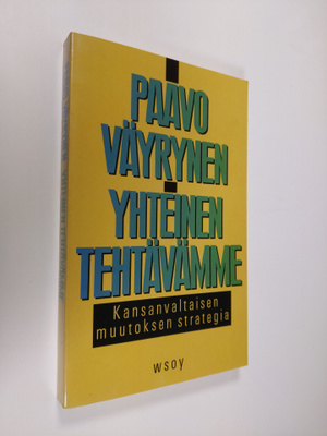 Paavo Väyrynen : Yhteinen tehtävämme : kansanvaltaisen mu...