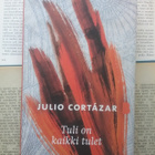 Julio Cortazar - Tuli on kaikki tulet (sid.) - pikkukuva 1