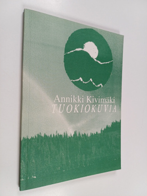 Annikki Kivimäki : Tuokiokuvia