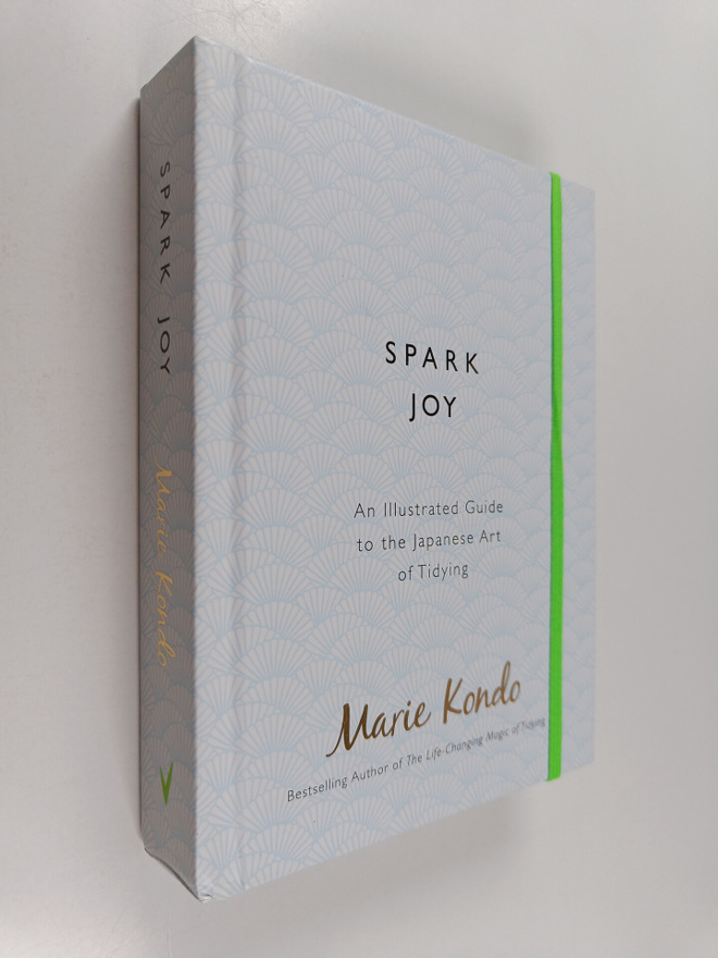Marie Kondo : Spark joy : an illustrated guide to the Jap...