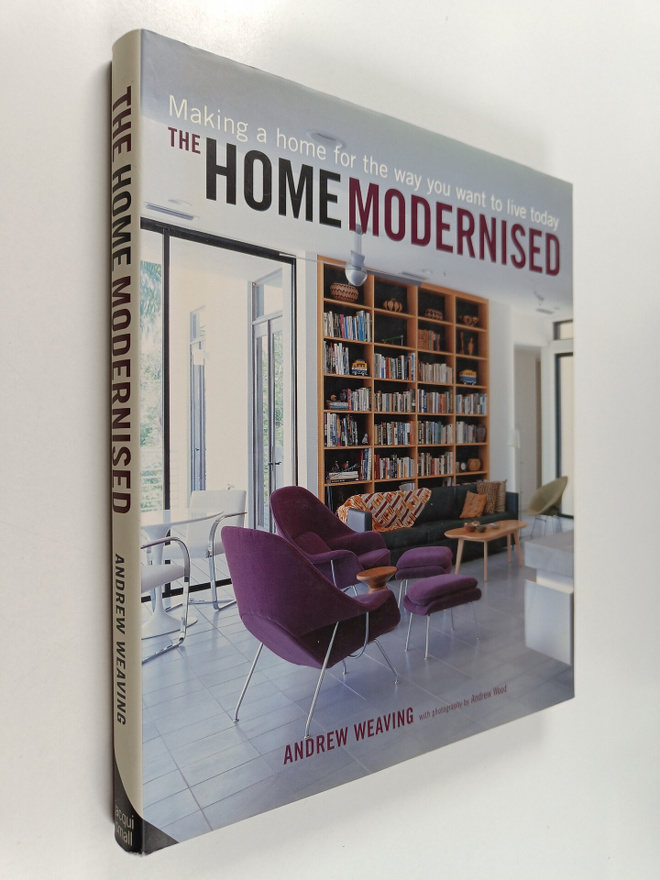 Andrew Weaving : The home modernised : making a home for ...