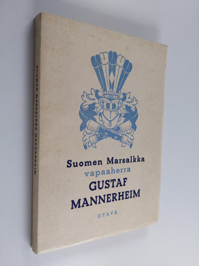 Suomen marsalkka vapaaherra Gustaf Mannerheim : sotilas -...
