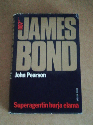 John Pearson : JAMES BOND 007 Superagentin hurja elämä