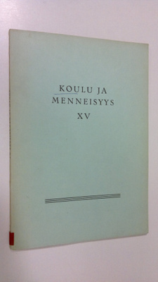 Koulu ja menneisyys XV : Suomen kouluhistoriallisen seura...