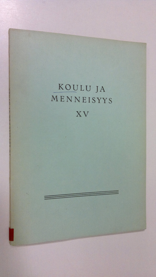 Koulu ja menneisyys XV : Suomen kouluhistoriallisen seura...