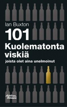 Ian Buxton - 101 kuolematonta viskiä joista olet aina