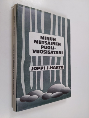 Joppi J. Harto : Minun metsäinen puolivuosisatani