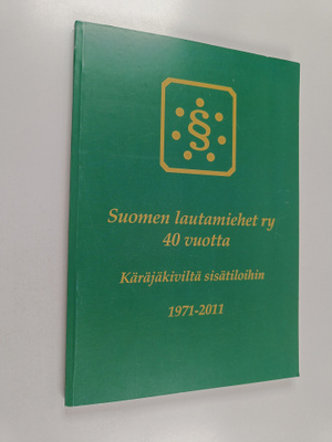 Suomen lautamiehet ry 40 vuotta : Käräjäkiviltä sisätiloi...
