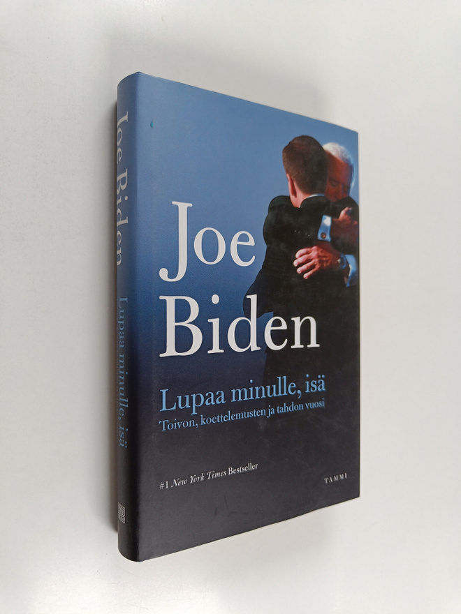 Joe Biden : Lupaa minulle, isä : toivon, koettelemusten j...
