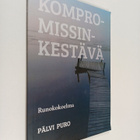 Pälvi Puro : Kompromissinkestävä (signeerattu, tekijän om... - pikkukuva 1