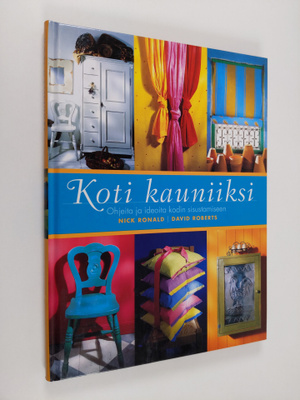 Nick Ronald : Koti kauniiksi : ohjeita ja ideoita kodin s...
