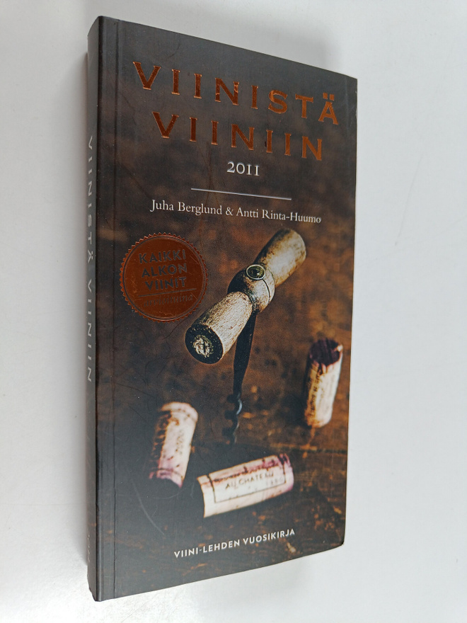 Viinistä viiniin 2011 : viininystävän vuosikirja