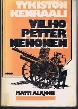 Matti Alajoki : Tykistönkenraali Vilho Petter Nenonen