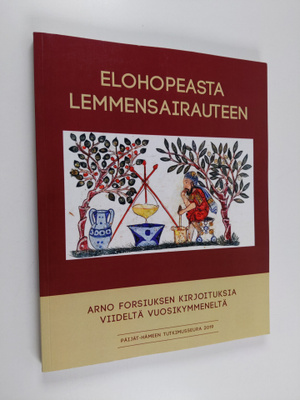Arno Forsius : Elohopeasta lemmensairauteen : Arno Forsiu...
