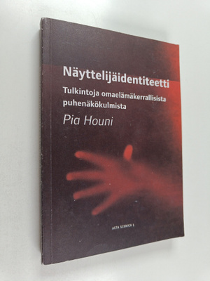 Pia Houni : Näyttelijäidentiteetti : tulkintoja omaelämäk...