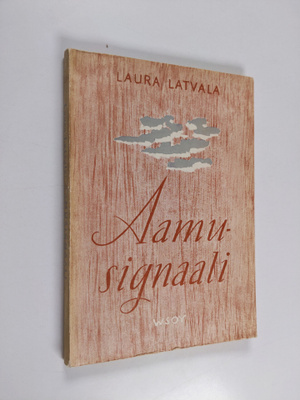 Laura Latvala : Aamusignaali : runoja