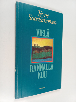 Tyyne Saastamoinen : Vielä rannalla kuu : runoja