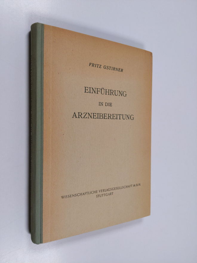 Fritz Gstirner : Einfuhrung in die Arzneibereitung