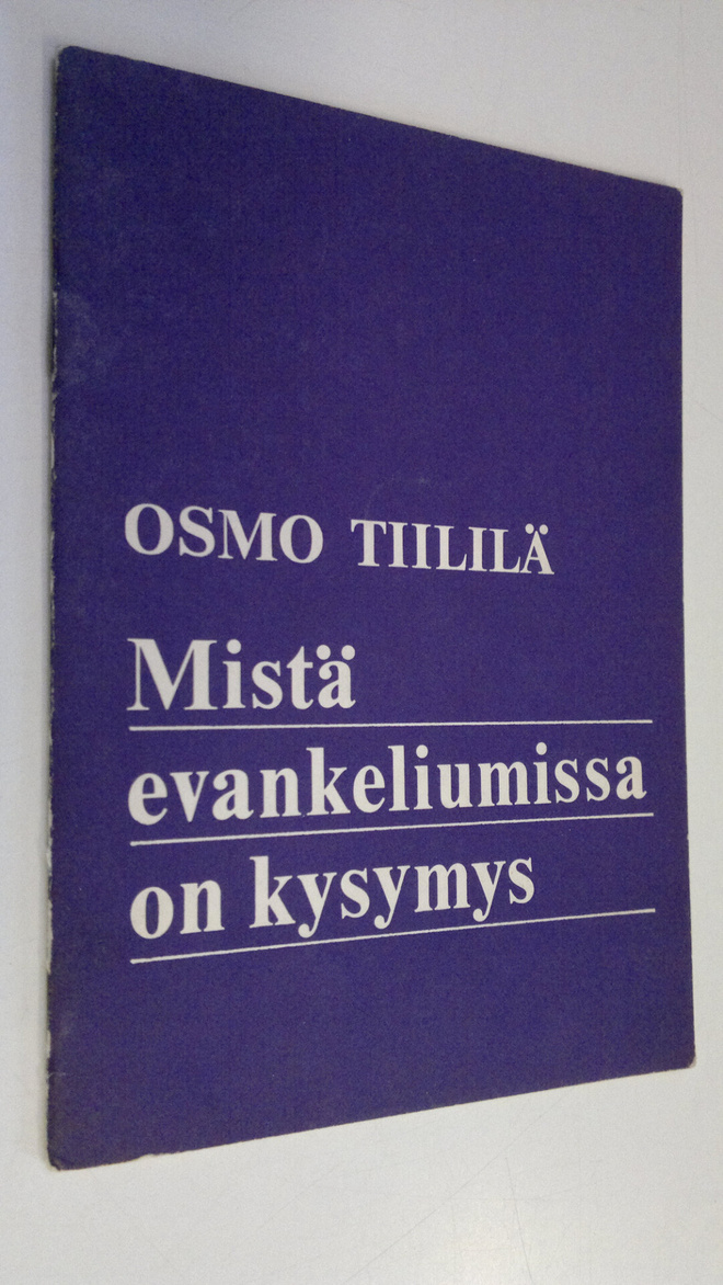 Osmo Tiililä : Mistä evankeliumissa on kysymys : Puhe Hen...