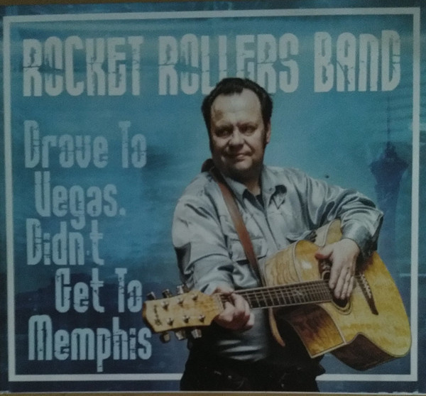 Rocket Rollers Band Drove To Vegas, Didn't Get To Memphis CD