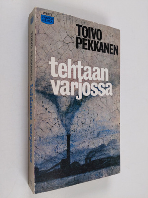 Toivo Pekkanen : Tehtaan varjossa : Romaani