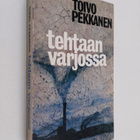 Toivo Pekkanen : Tehtaan varjossa : Romaani - pikkukuva 1