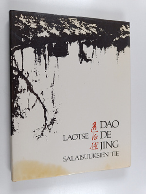 Laotse : Dao de Jing : Salaisuuksien tie : Laotsen elämän...