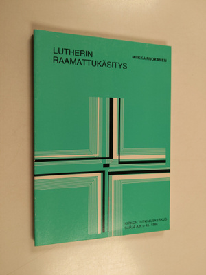 Miikka Ruokanen : Lutherin raamattukäsitys