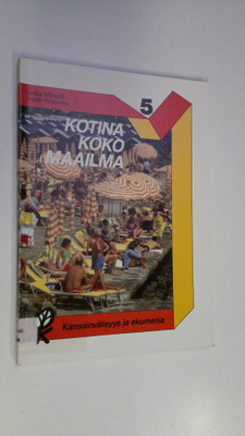 Leena Märsylä : Kotina koko maailma : kansainvälisyys ja ...