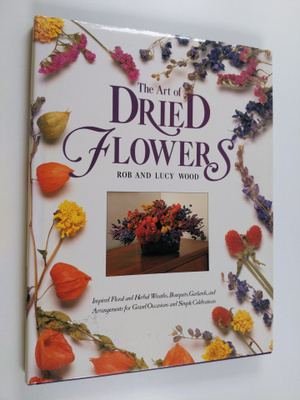 Rob Wood : The art of dried flowers : inspired floral and...