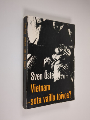 Sven Öste : Vietnam - sota vailla toivoa?