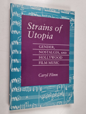 Caryl Flinn : Strains of Utopia : gender, nostalgia, and ...
