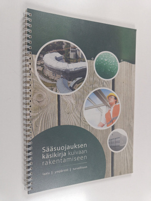 Sääsuojauksen käsikirja kuivaan rakentamiseen : laatu, ym...
