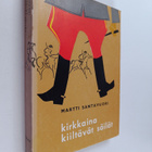 Martti Santavuori : Kirkkaina kiiltävät säilät - pikkukuva 1