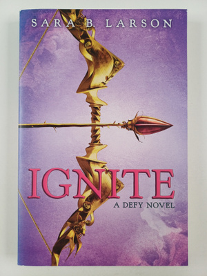 Sara B. Larson : Ignite - A Defy Novel