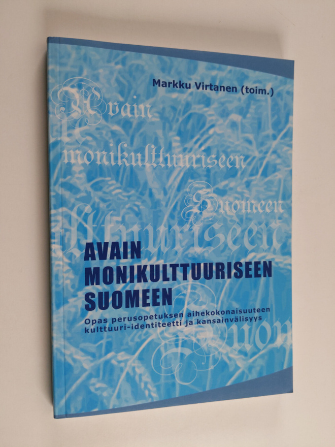 Avain monikulttuuriseen Suomeen : opas perusopetuksen aih...