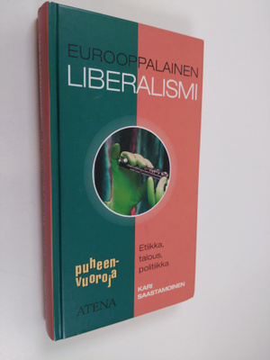 Kari Saastamoinen : Eurooppalainen liberalismi : etiikka,...