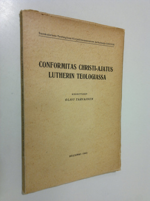 Olavi Tarvainen : Conformitas Christi-ajatus Lutherin teo...