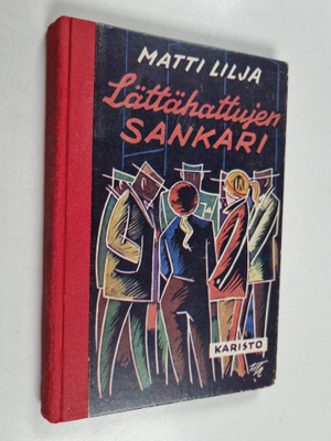 Matti Lilja : Lättähattujen sankari : kuvaus sodanjälkeis...