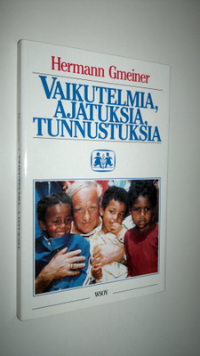 Hermann Gmeiner : Vaikutelmia, ajatuksia, tunnustuksia