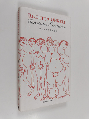 Kreetta Onkeli : Tervetuloa Paratiisiin : novelleja