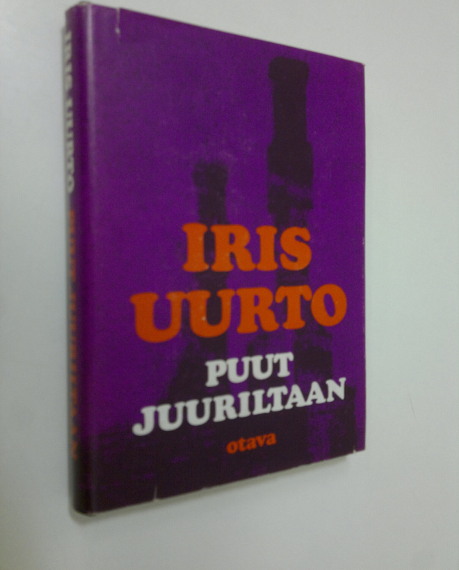 Iris Uurto : Puut juuriltaan