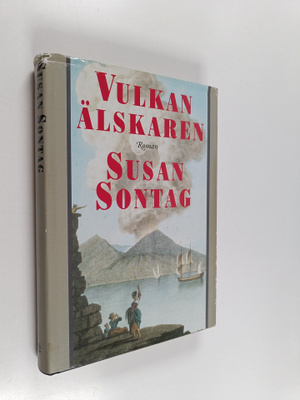 Susan Sontag : Vulkan älskaren
