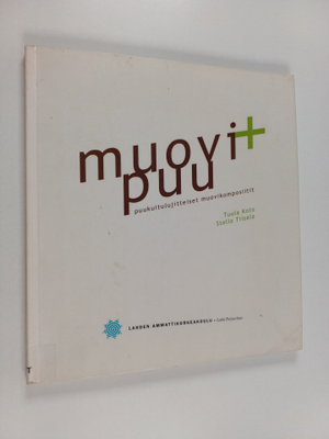 Tuula Koto : Muovi+puu : puukuitulujitteiset muovikomposi...