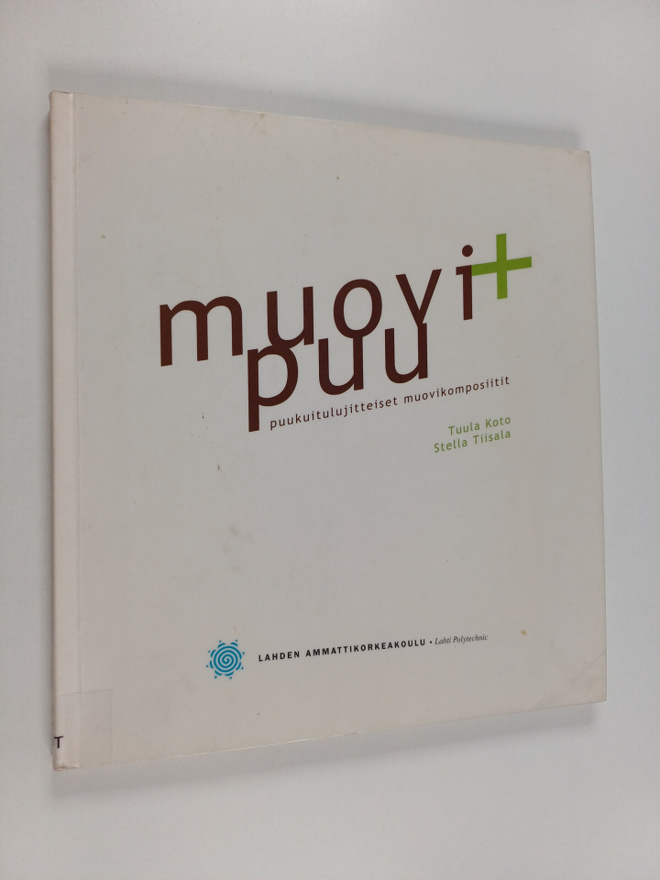 Tuula Koto : Muovi+puu : puukuitulujitteiset muovikomposi...