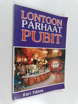 Kari Ylänne : Lontoon parhaat pubit